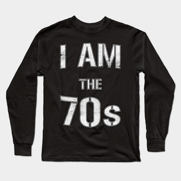 I Am The 70s Long Sleeve T-Shirt by cowyark rubbark